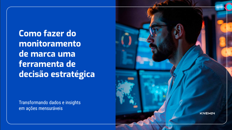 Como fazer do monitoramento de marca uma ferramenta de decisão estratégica