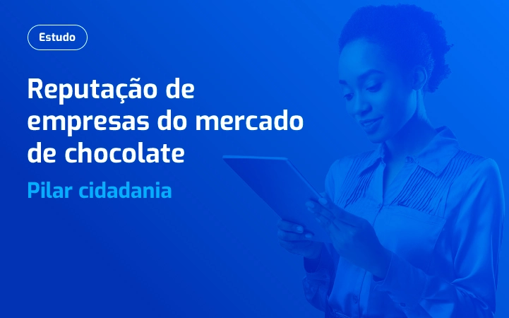 Estudo da reputação de empresas do mercado de chocolate | Pilar cidadania