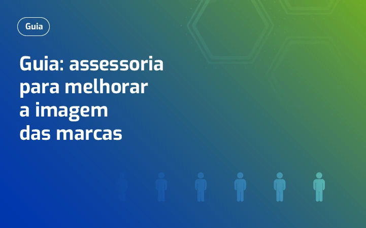 Guia: assessoria para melhorar a imagem das marcas
