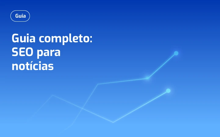 Guia completo: SEO para notícias