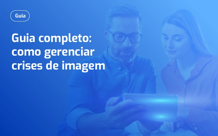 Guia completo: como gerenciar crises de imagem