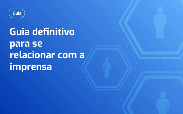Guia definitivo para se relacionar com a imprensa