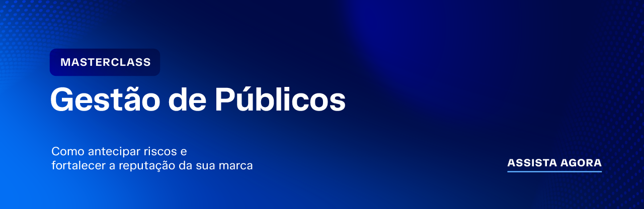 Gestão de Públicos: como antecipar riscos e fortalecer a reputação da sua marca