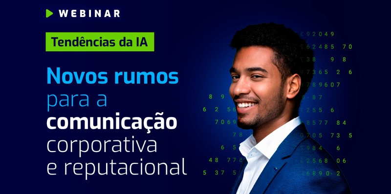 Tendências da IA - Novos rumos para a comunicação corporativa e reputacional